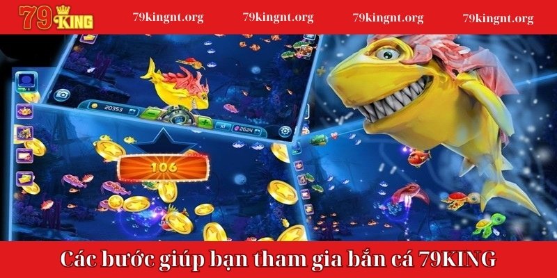 Các bước giúp bạn tham gia bắn cá 79KING