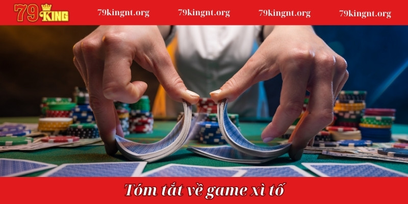 Tóm tắt về game xì tố