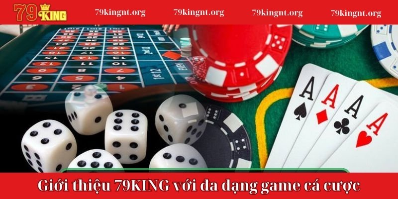 Giới thiệu 79KING với đa dạng game cá cược