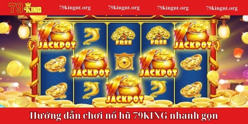 Hướng dẫn các bước chơi nổ hũ 79KING nhanh gọn