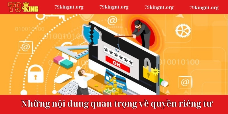 Những nội dung quan trọng có trong chính sách quyền riêng tư 79KING