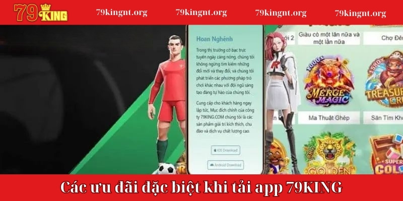 Các ưu đãi đặc biệt khi hội viên tải app 79KING