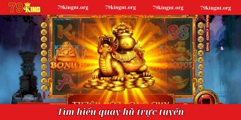 Tìm hiểu quay hũ trực tuyến