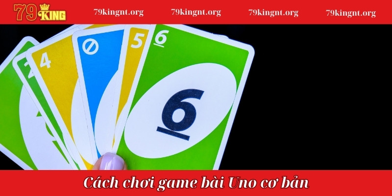 Cách chơi game bài Uno cơ bản